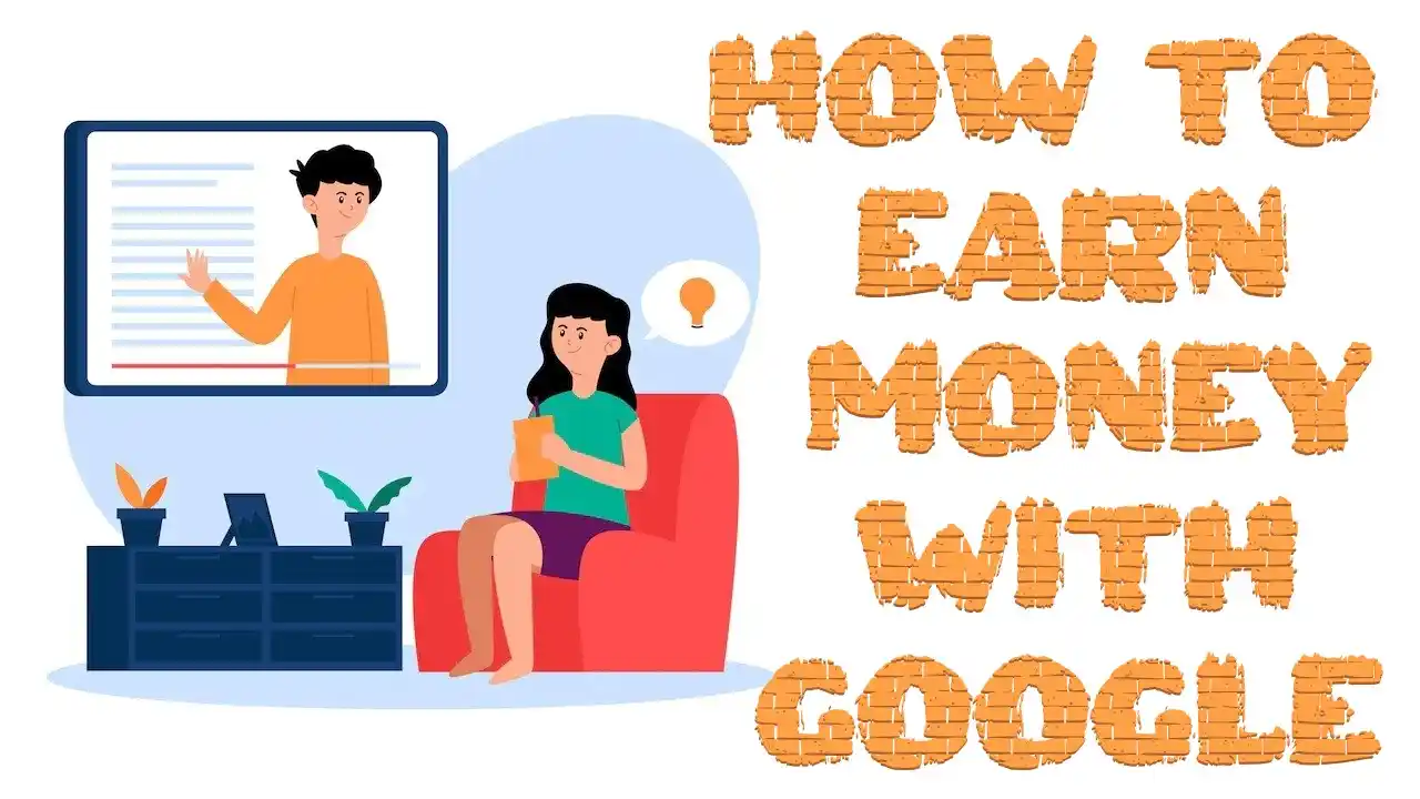 How to Earn Money Online With Google-for Students-How to Make Money Online With Google at Home